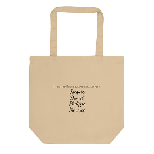 Tote bag bio Mes meilleurs potes s'appellent Jacques Daniel Philippe Maurice - Sedurro