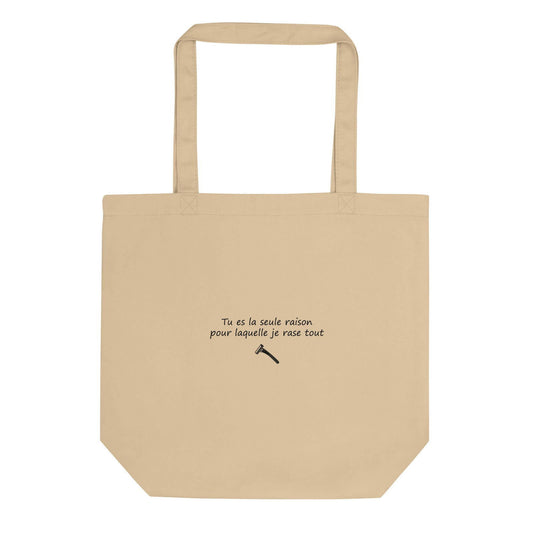 Tote bag bio Tu es la seule raison pour laquelle je rase tout - Sedurro