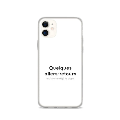 Coque iPhone Quelques allers-retours et j'allume déjà la clope - Sedurro