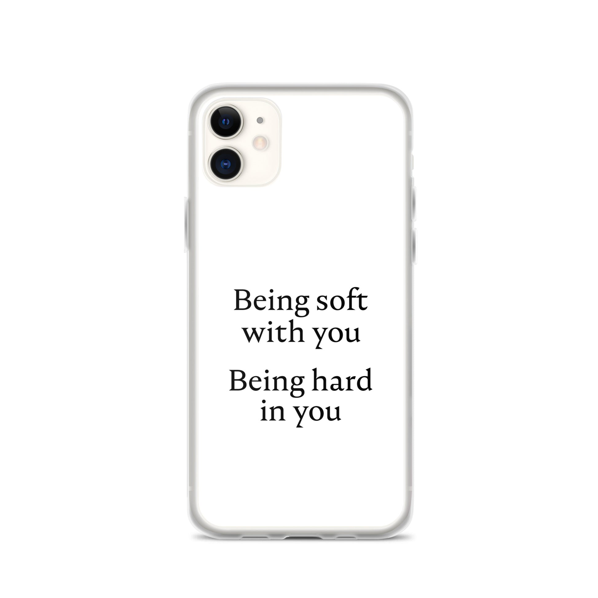 Coque iPhone Being soft with you Being hard in you iPhone 11 - Sedurro