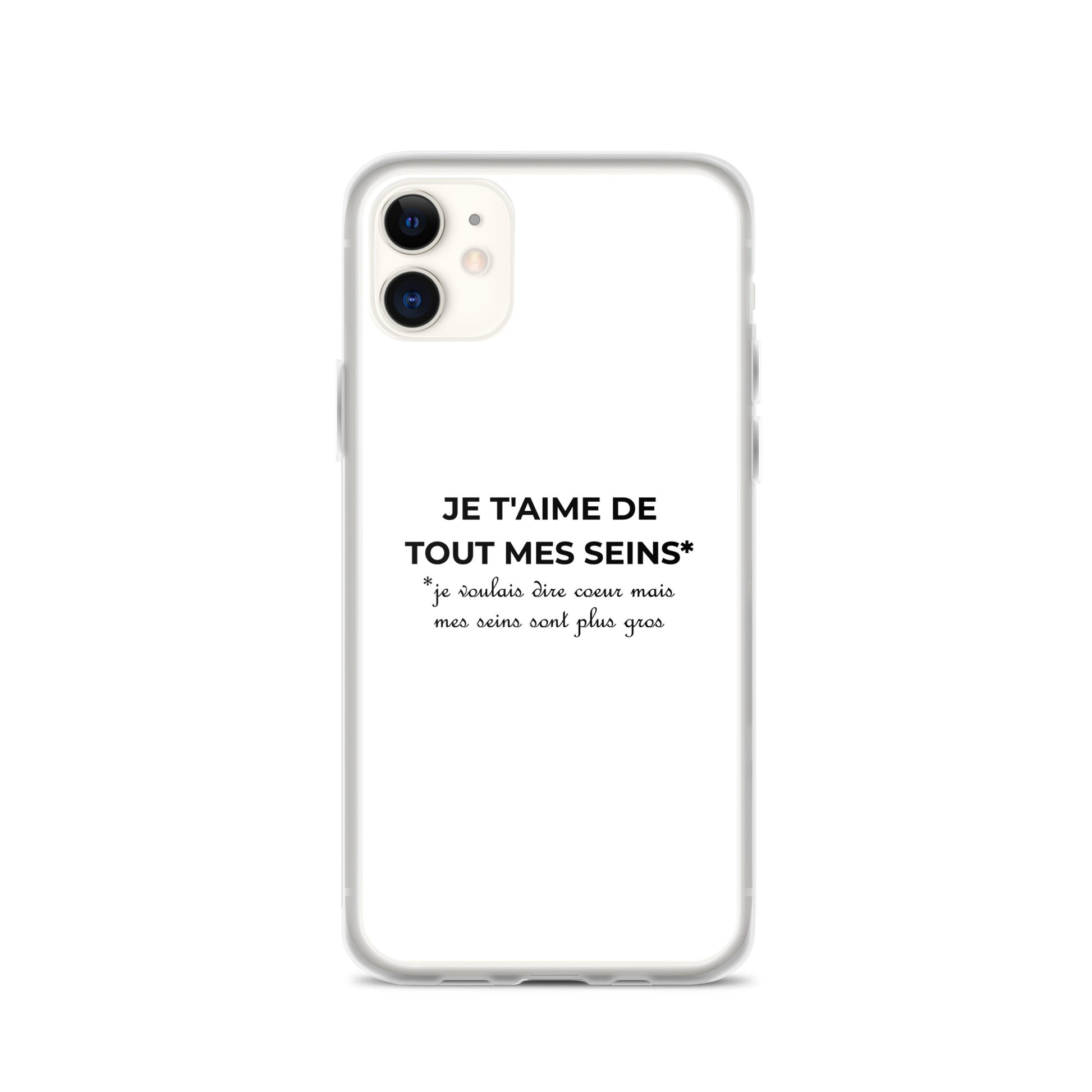Coque iPhone Je t'aime de tout mes seins je voulais dire cœur mais mes seins sont plus gros iPhone 11 - Sedurro