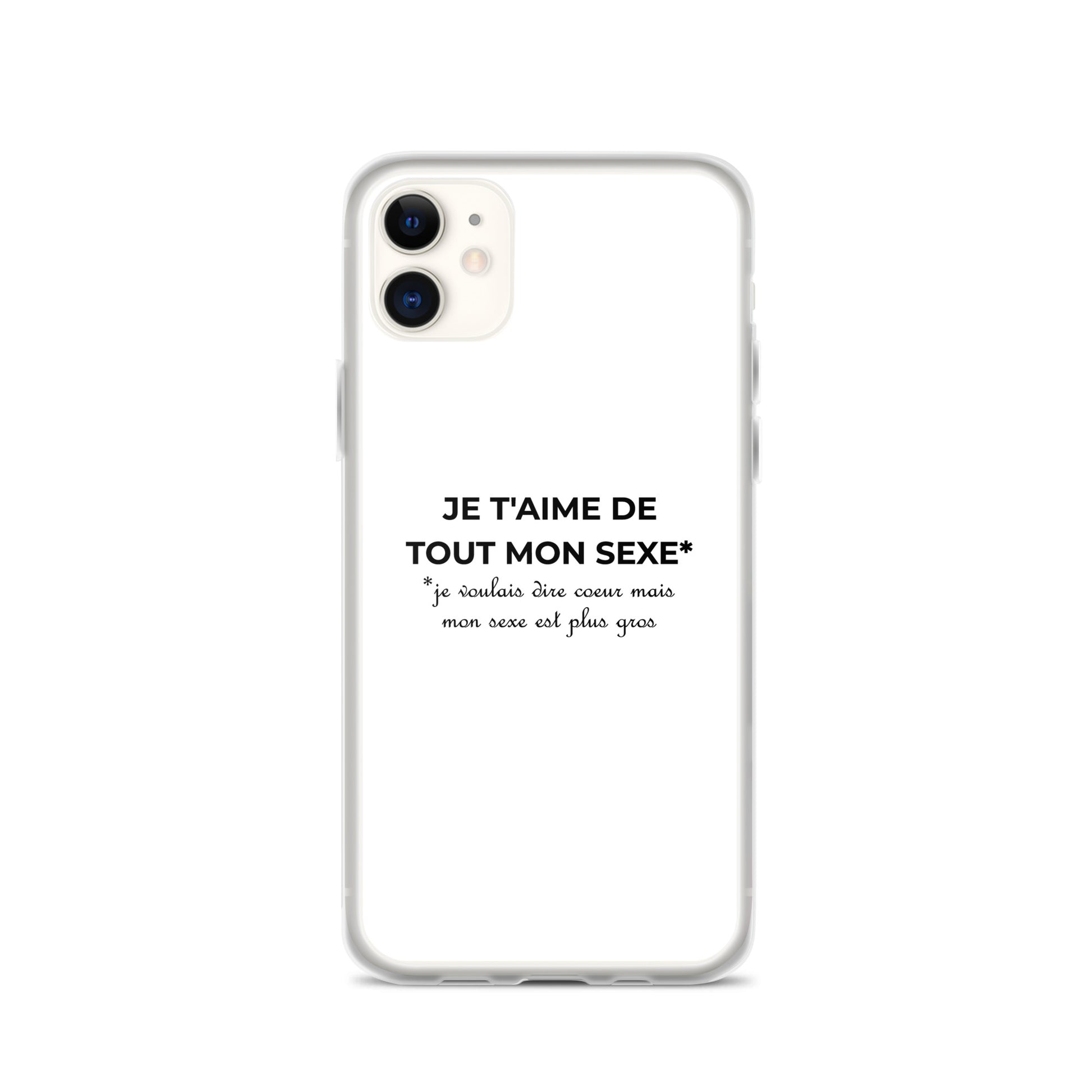 Coque iPhone Je t'aime de tout mon sexe je voulais dire cœur mais mon sexe est plus gros iPhone 11 - Sedurro