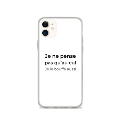 Coque iPhone Je ne pense pas qu'au cul je le bouffe aussi iPhone 11 - Sedurro
