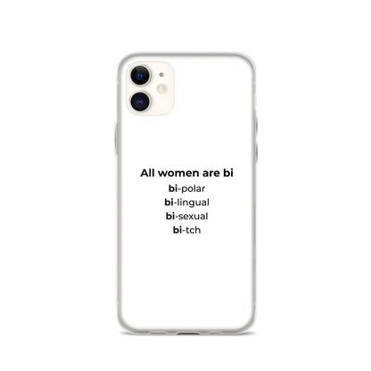 Coque iPhone All women are bi bi-polar bi-lingual bi-sexual bi-tch iPhone 11 - Sedurro
