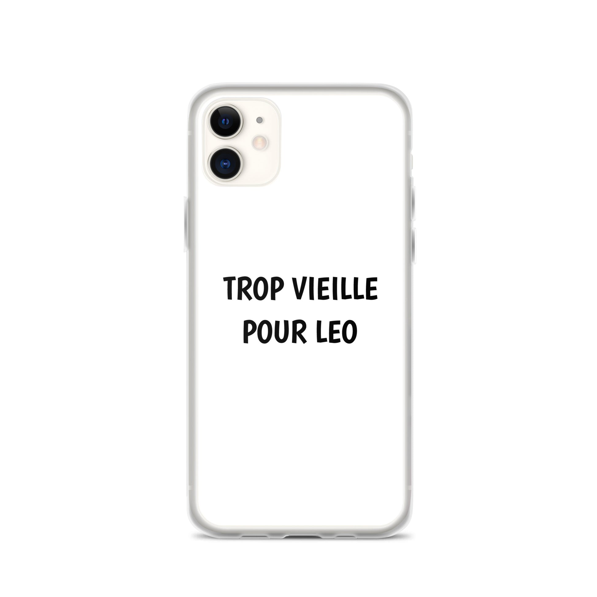 Coque iPhone Trop vieille pour Leo iPhone 11 - Sedurro