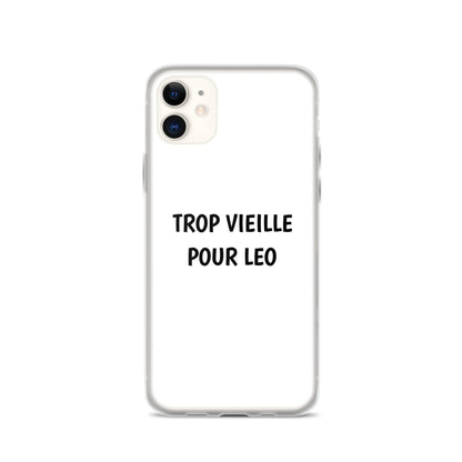 Coque iPhone Trop vieille pour Leo iPhone 11 - Sedurro