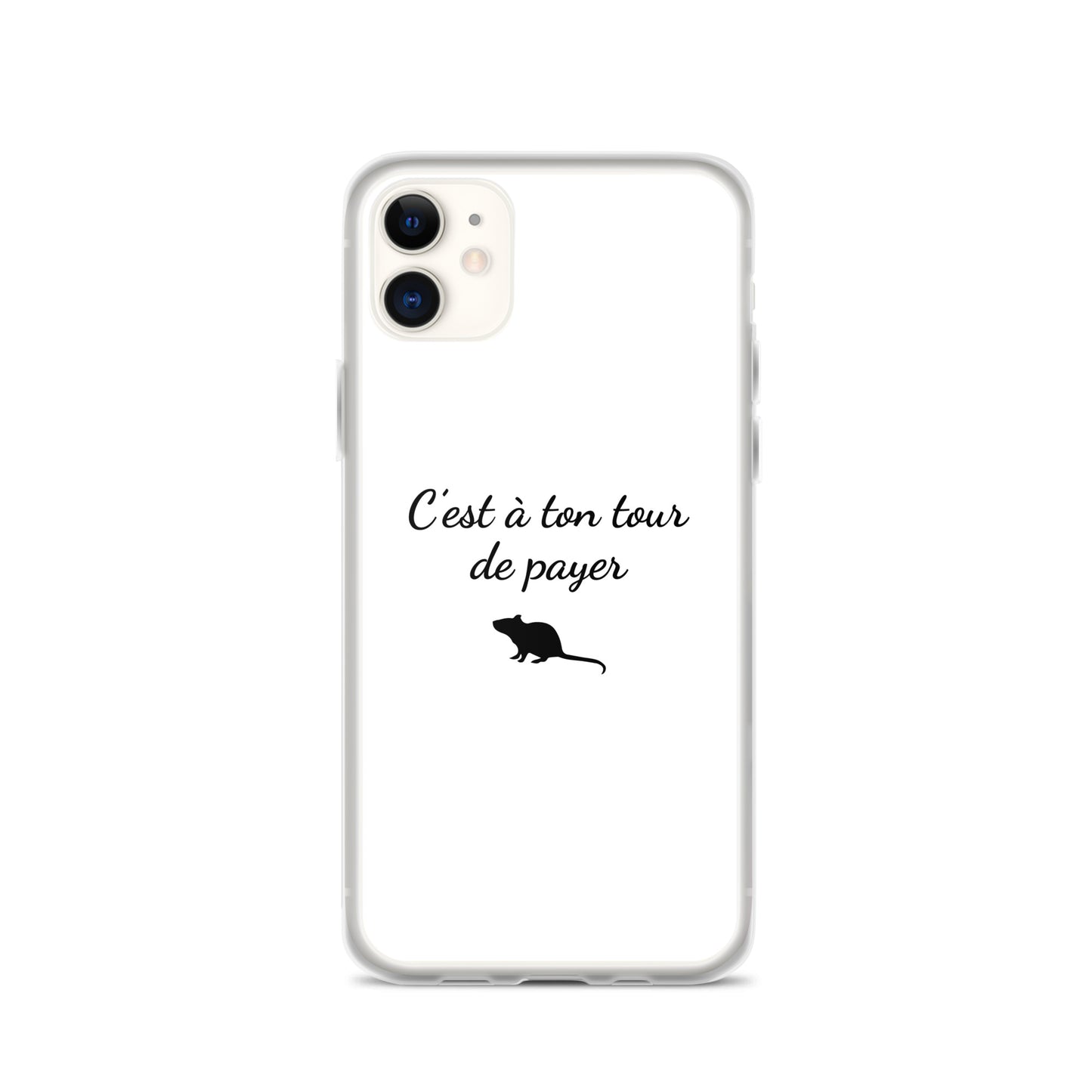 Coque iPhone C'est à ton tour de payer rat iPhone 11 - Sedurro