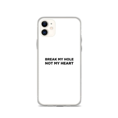Coque iPhone Break my hole not my heart - Sedurro