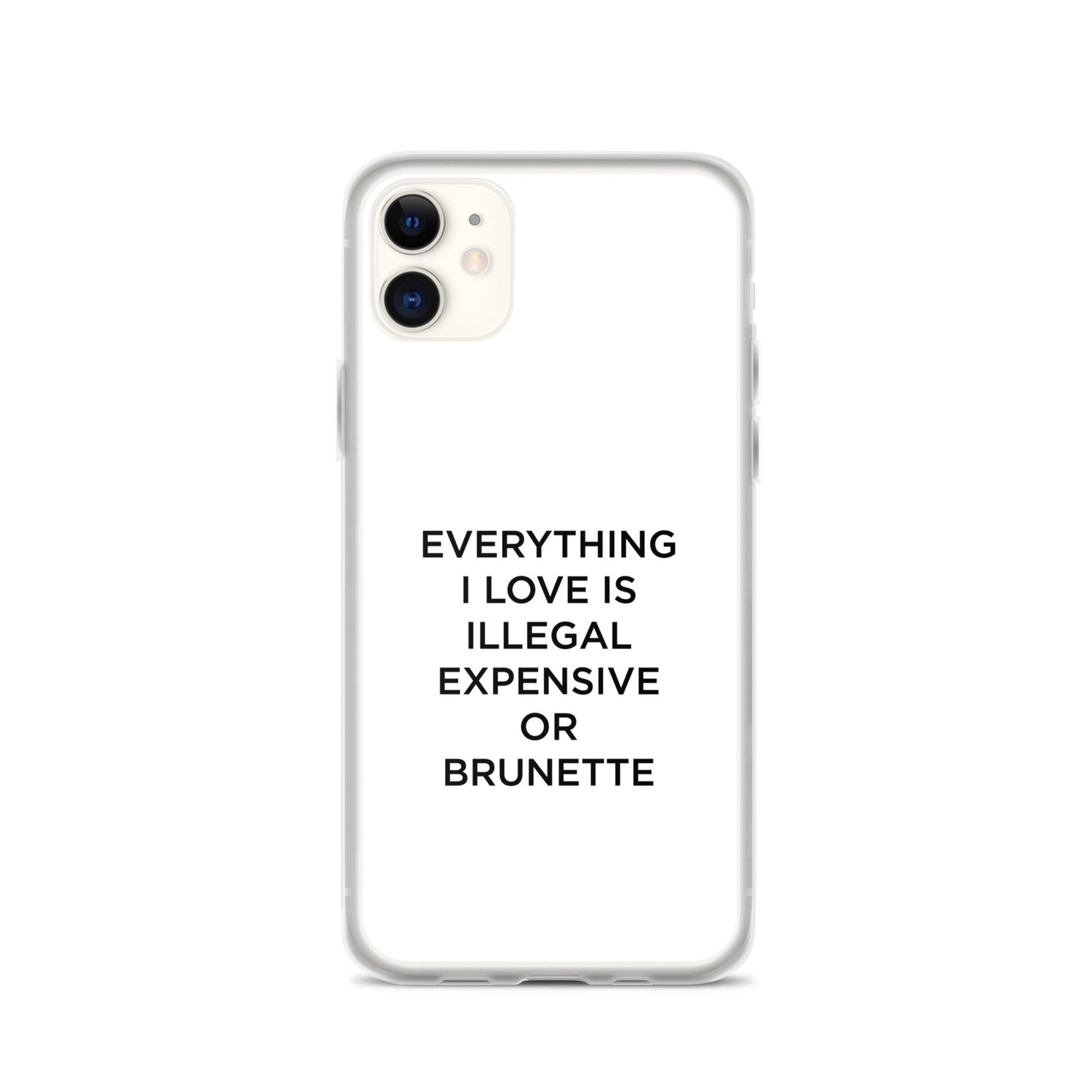 Coque iPhone Everything I love is illegal expensive or brunette - Sedurro