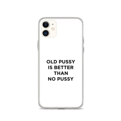 Coque iPhone Old pussy is better than no pussy - Sedurro