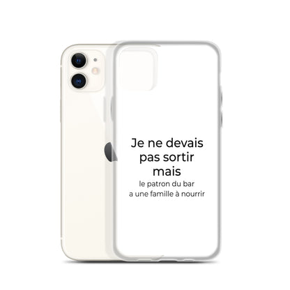 Coque iPhone Je ne devais pas sortir mais le patron du bar a une famille à nourrir - Sedurro