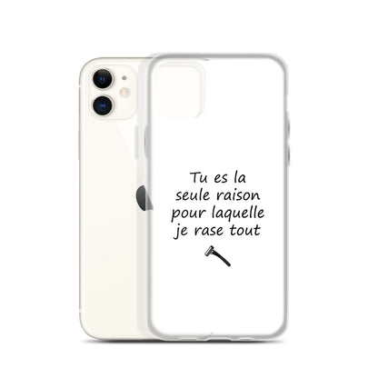Coque iPhone Tu es la seule raison pour laquelle je rase tout - Sedurro