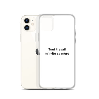 Coque iPhone Tout travail m'irrite sa mère - Sedurro