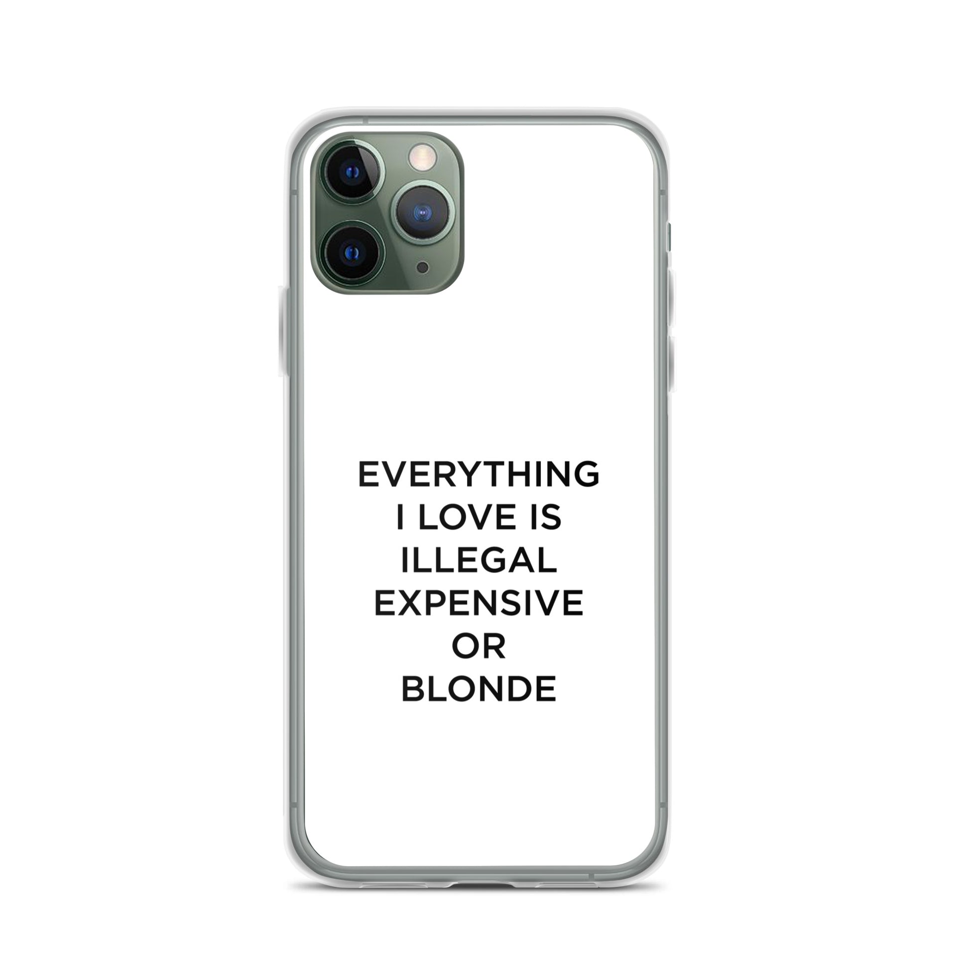 Coque iPhone Everything I love is illegal expensive or blonde - Sedurro