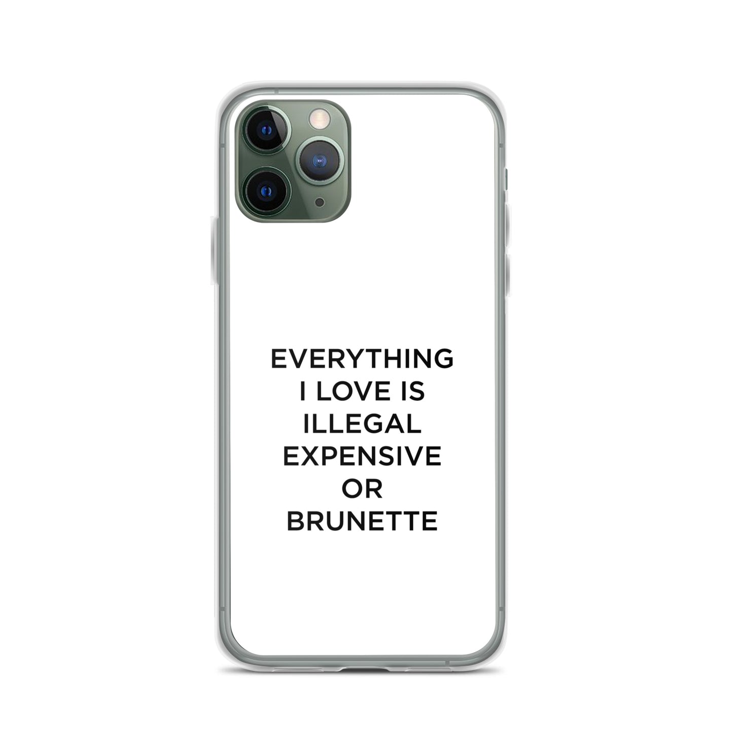 Coque iPhone Everything I love is illegal expensive or brunette - Sedurro