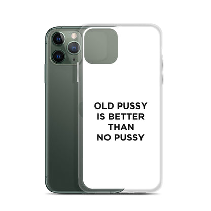 Coque iPhone Old pussy is better than no pussy - Sedurro