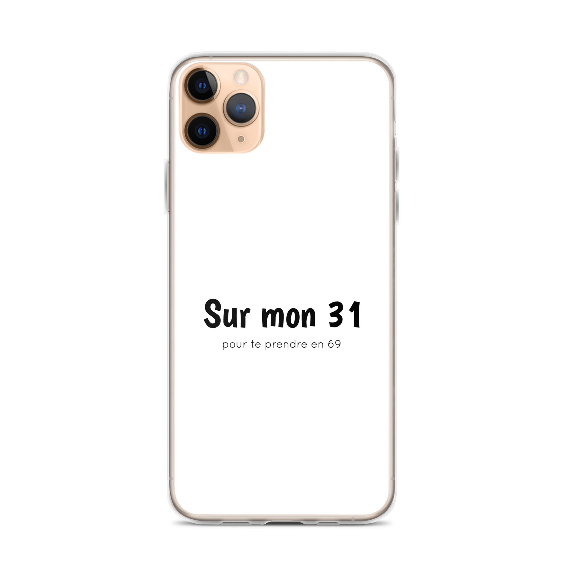 Coque iPhone Sur mon 31 pour te prendre en 69 - Sedurro