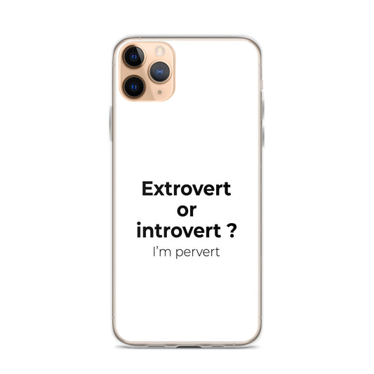 Coque iPhone Extrovert or introvert ? I'm pervert iPhone 11 Pro Max - Sedurro