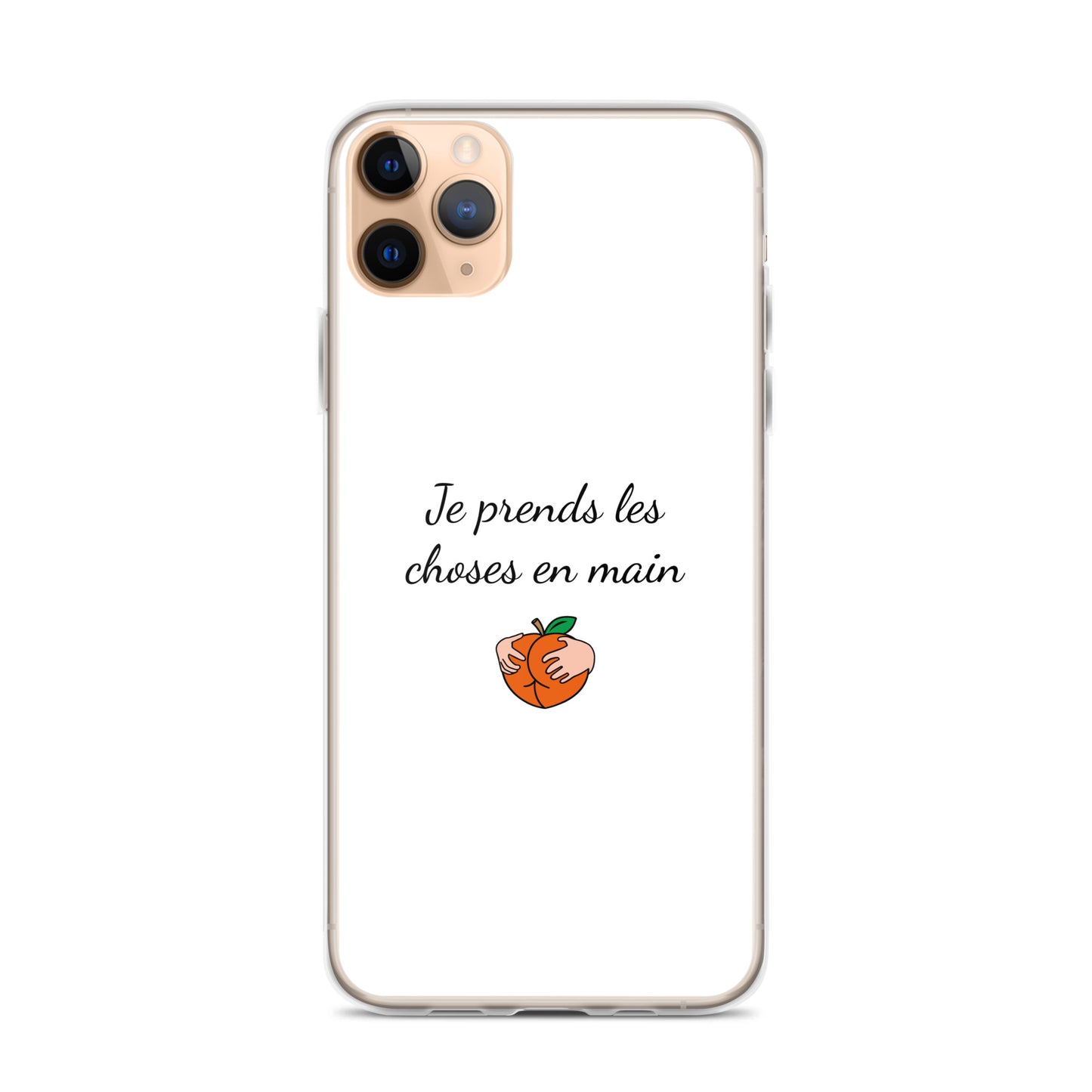 Coque iPhone Je prends les choses en main iPhone 11 Pro Max - Sedurro