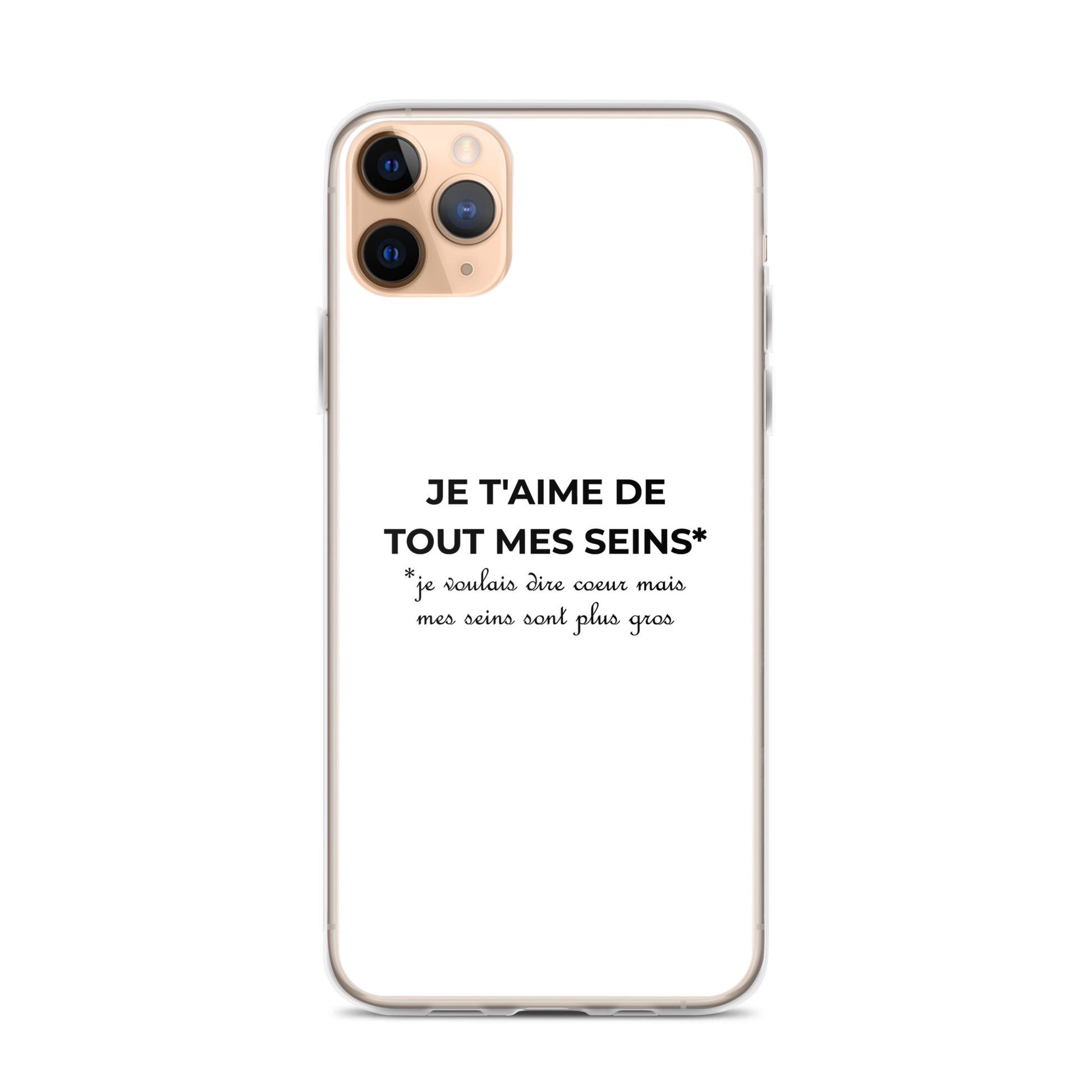 Coque iPhone Je t'aime de tout mes seins je voulais dire cœur mais mes seins sont plus gros iPhone 11 Pro Max - Sedurro