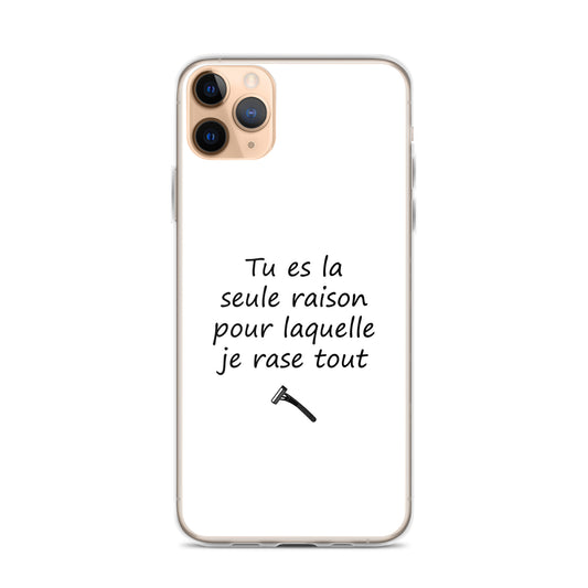 Coque iPhone Tu es la seule raison pour laquelle je rase tout - Sedurro