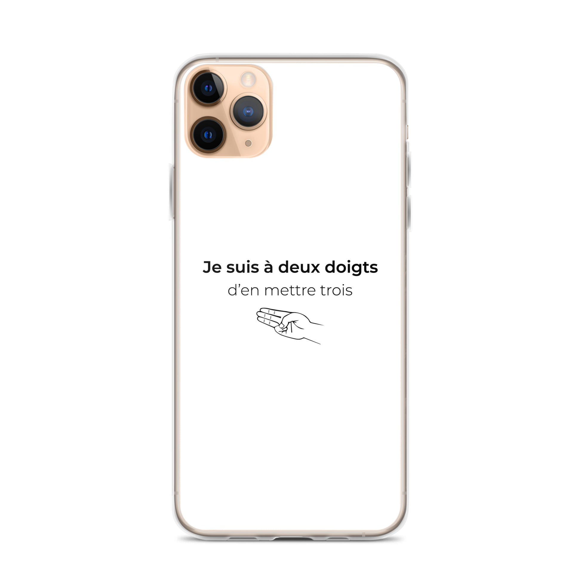 Coque iPhone Je suis à deux doigts d'en mettre trois iPhone 11 Pro Max - Sedurro