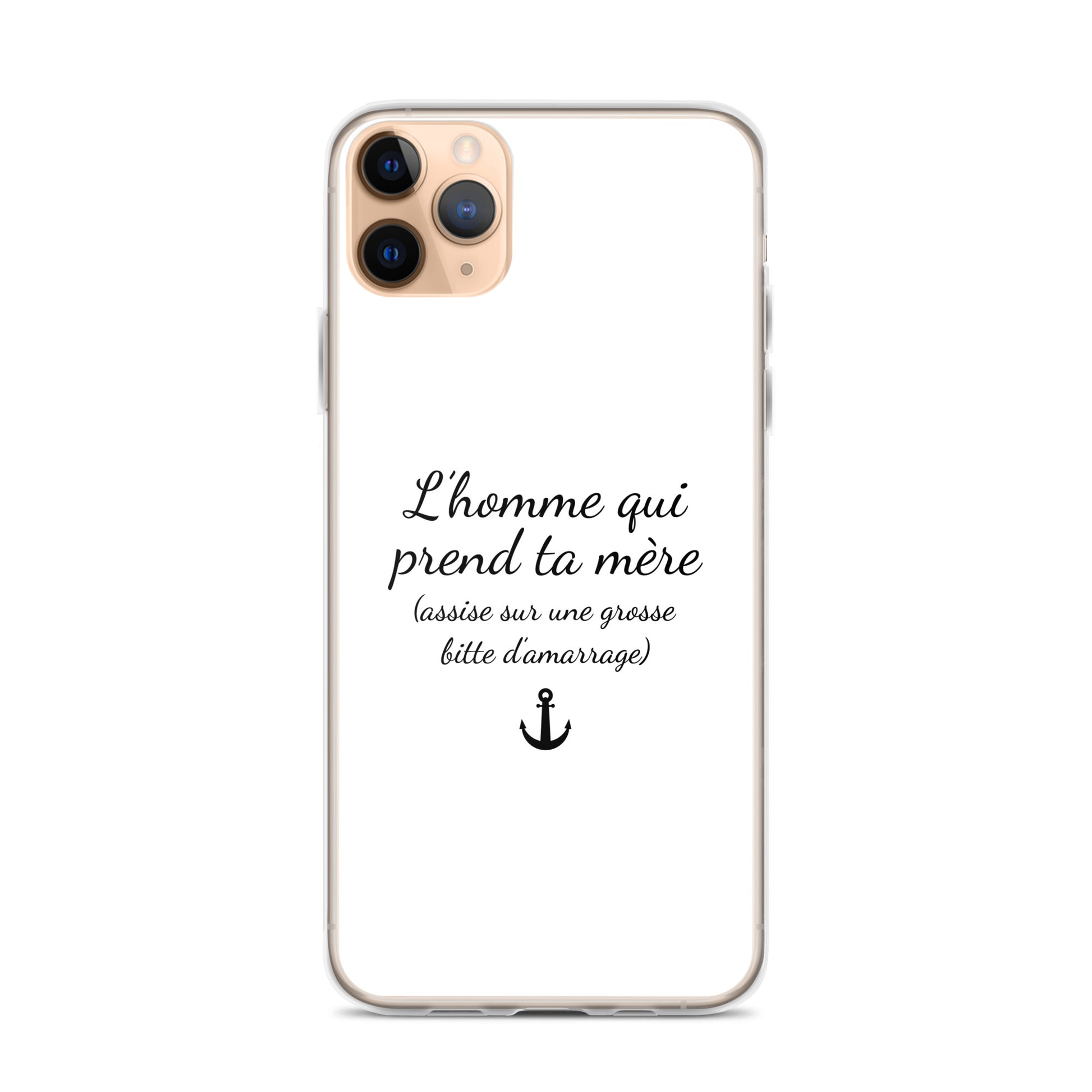 Coque iPhone L'homme qui prend ta mère assise sur une grosse bitte d'amarrage iPhone 11 Pro Max - Sedurro