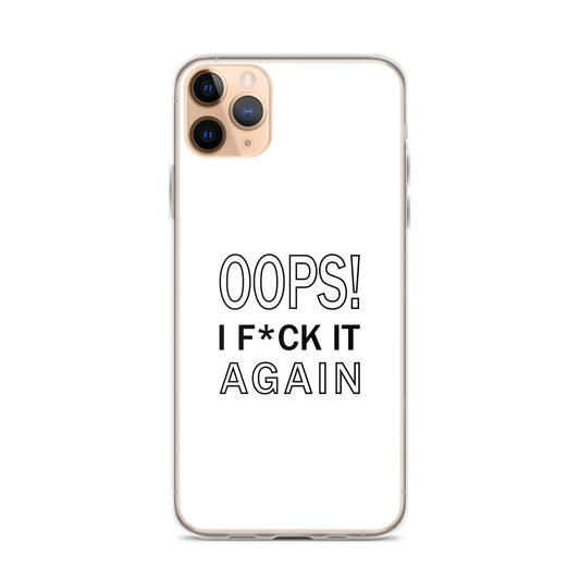 Coque iPhone Oops I f*ck it again iPhone 11 Pro Max - Sedurro
