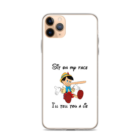Coque iPhone Pinocchio Sit on my face I'll tell you a lie - Sedurro