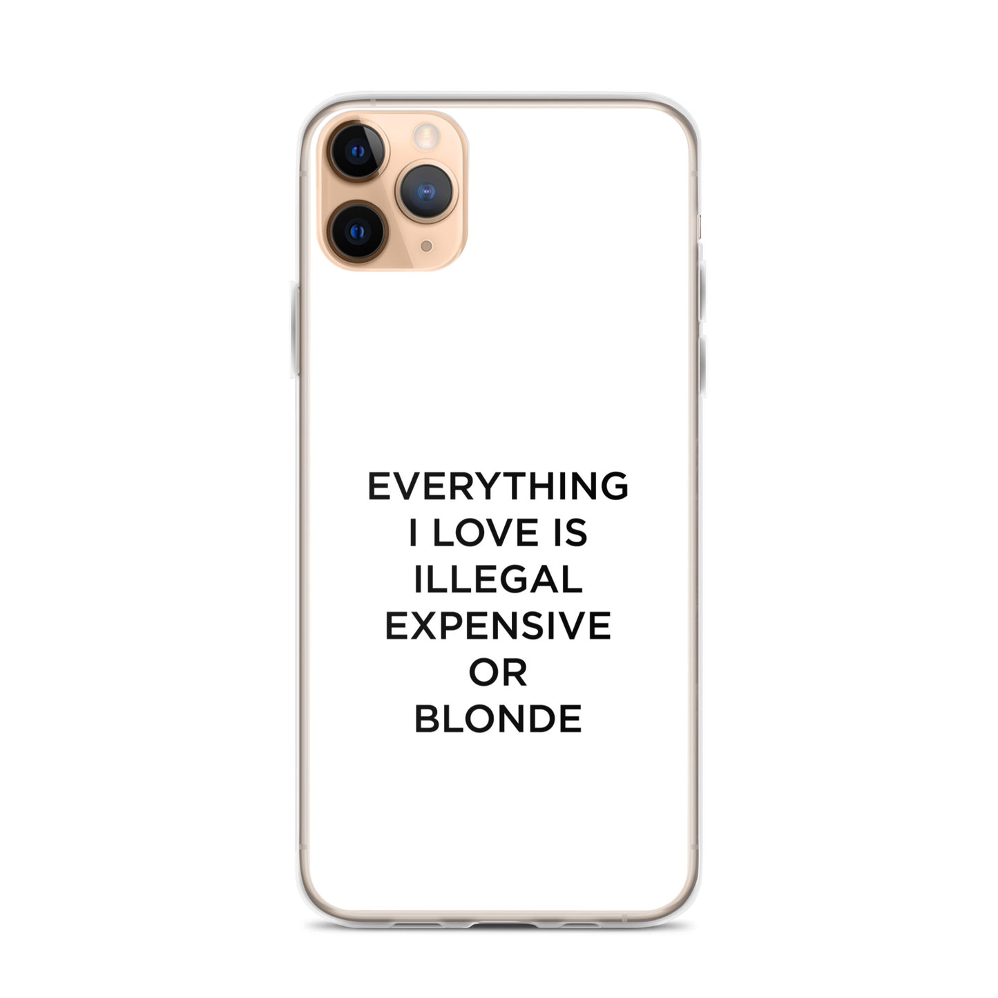 Coque iPhone Everything I love is illegal expensive or blonde - Sedurro