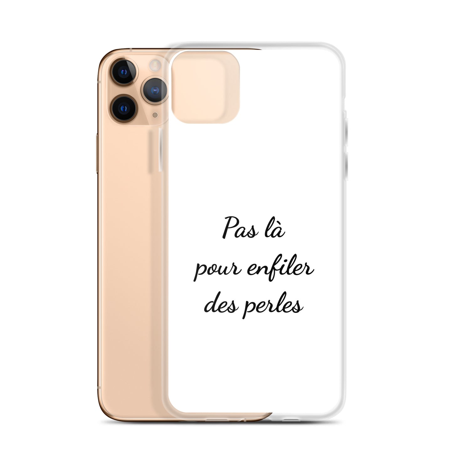 Coque iPhone Pas là pour enfiler des perles iPhone 11 Pro Max - Sedurro
