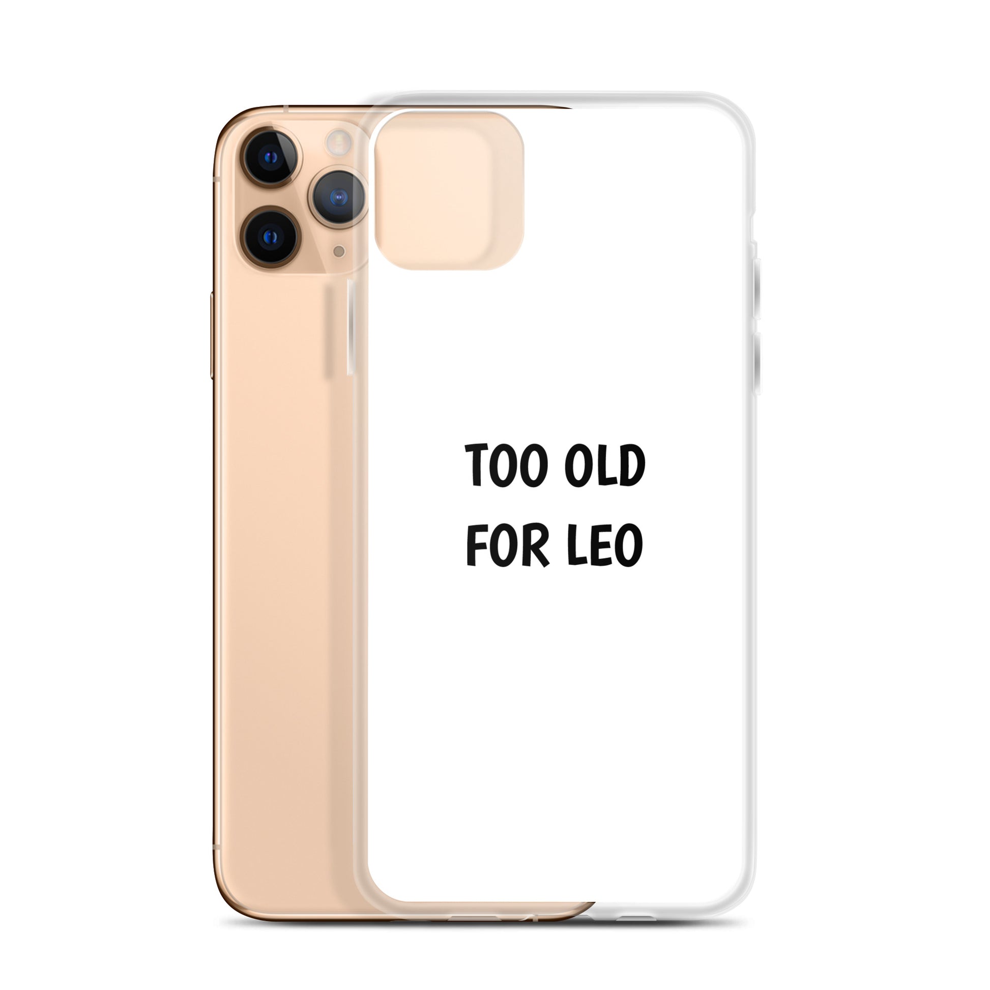 Coque iPhone Too old for Leo - Sedurro