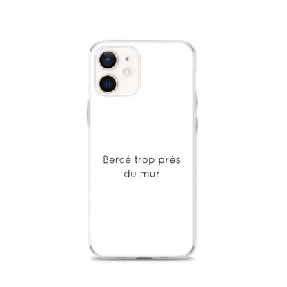 Coque iPhone Bercé trop près du mur - Sedurro