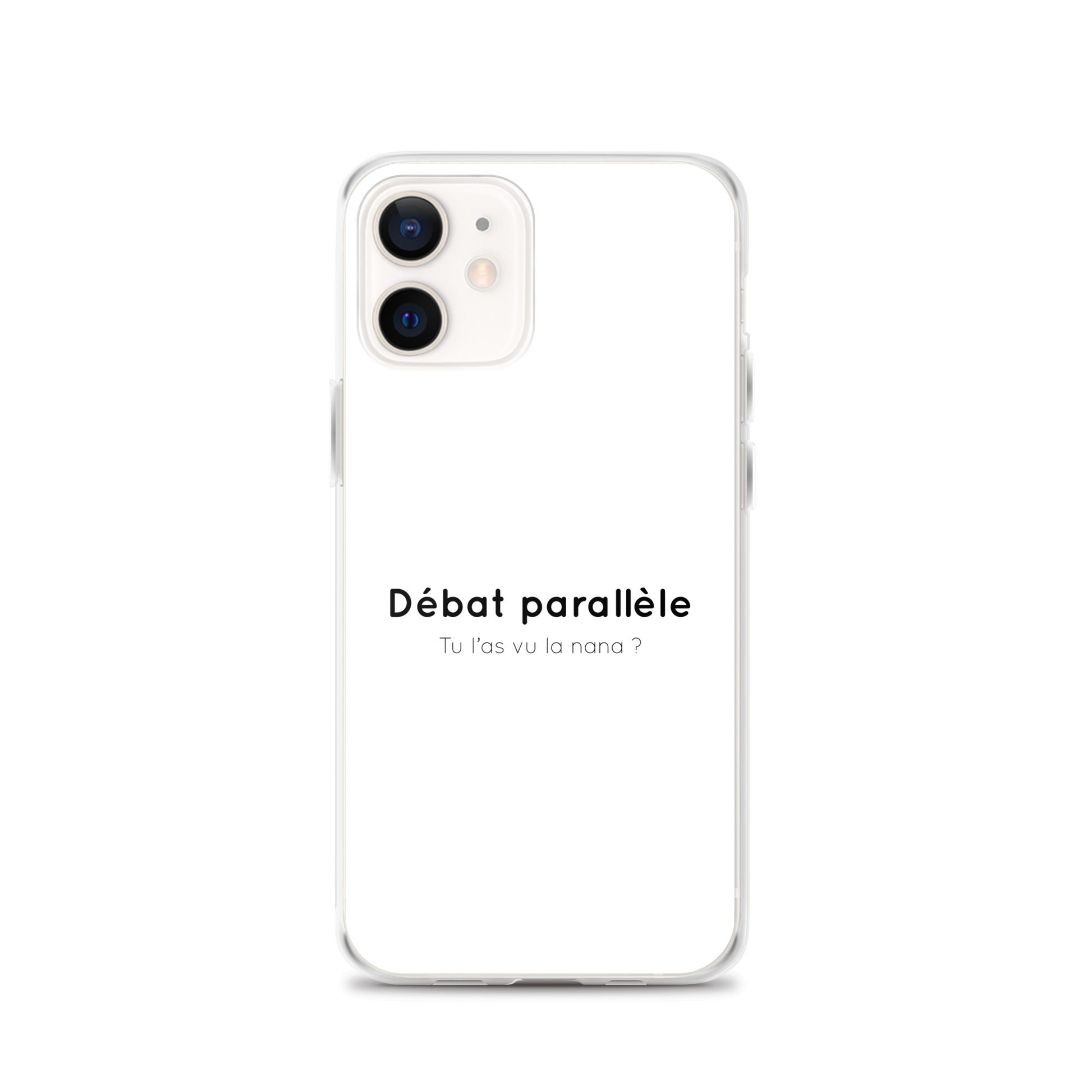 Coque iPhone Débat parallèle tu l'as vu la nana - Sedurro