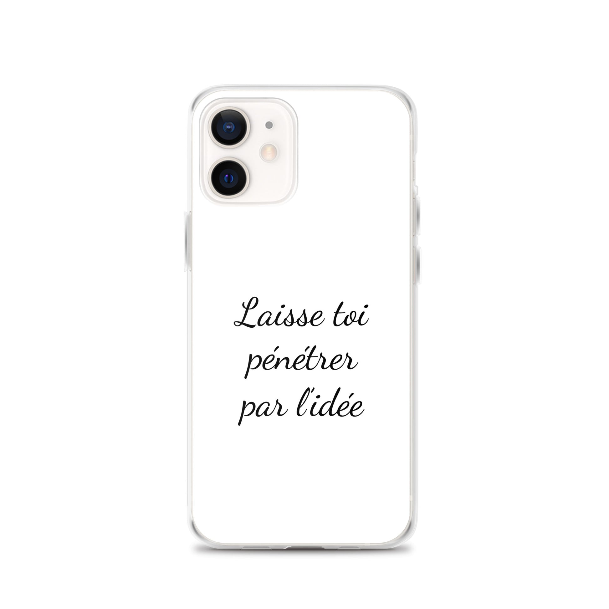 Coque iPhone Laisse toi pénétrer par l'idée iPhone 12 - Sedurro