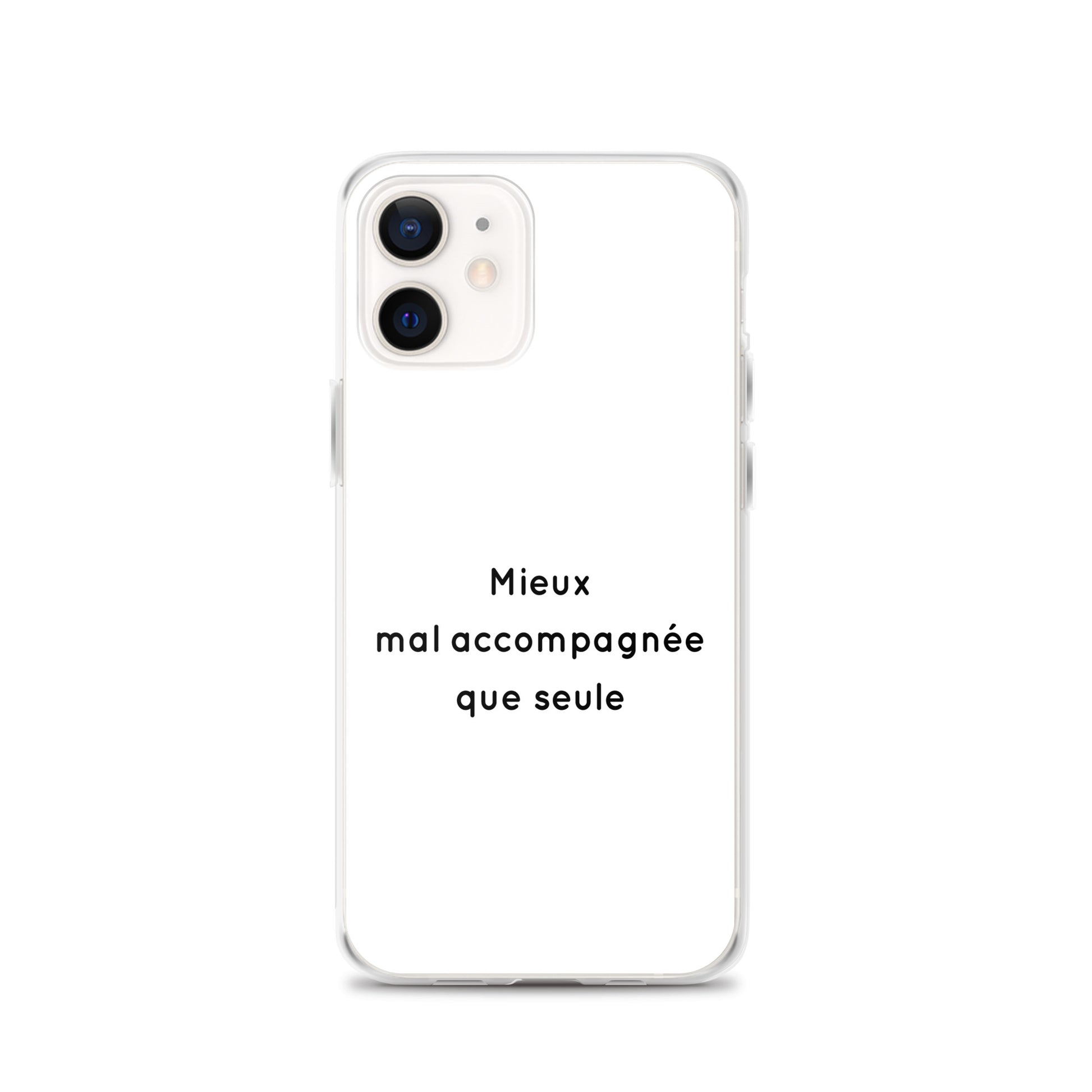 Coque iPhone Mieux mal accompagnée que seule iPhone 12 - Sedurro