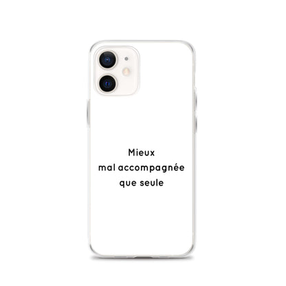 Coque iPhone Mieux mal accompagnée que seule iPhone 12 - Sedurro