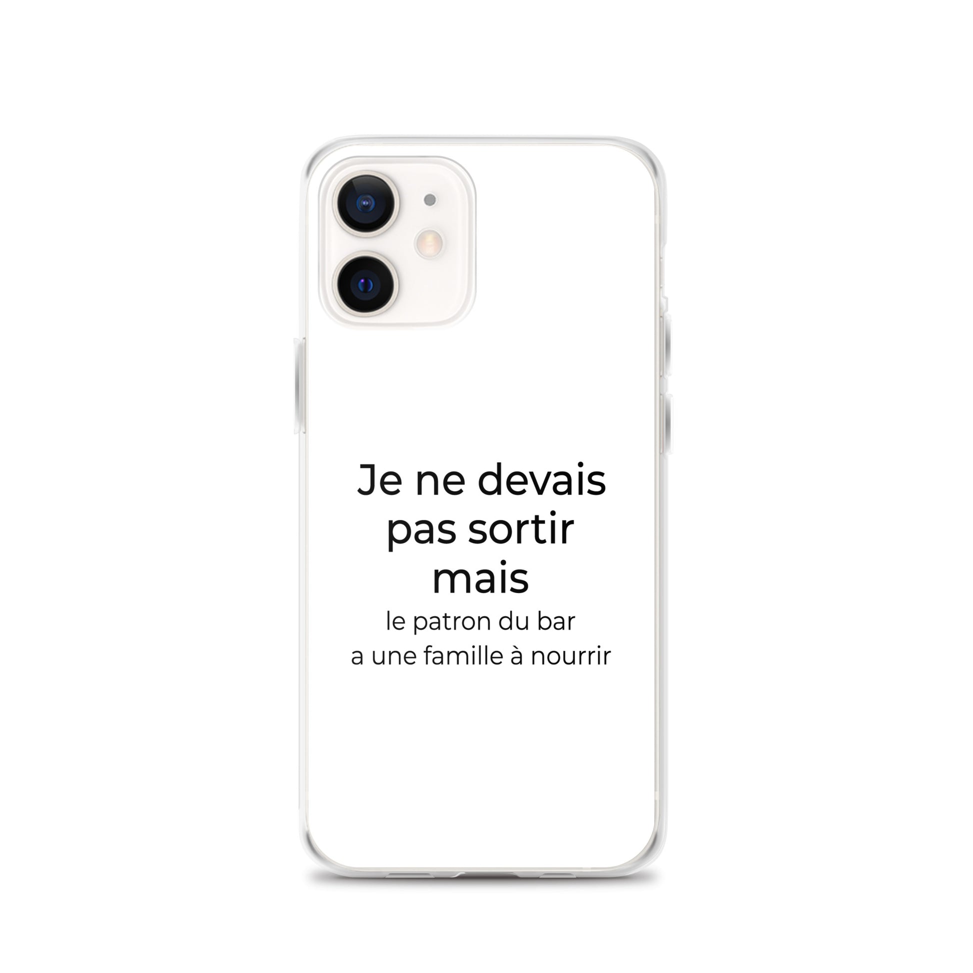Coque iPhone Je ne devais pas sortir mais le patron du bar a une famille à nourrir iPhone 12 - Sedurro