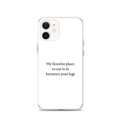 Coque iPhone My favorite place to eat is in between your legs iPhone 12 - Sedurro