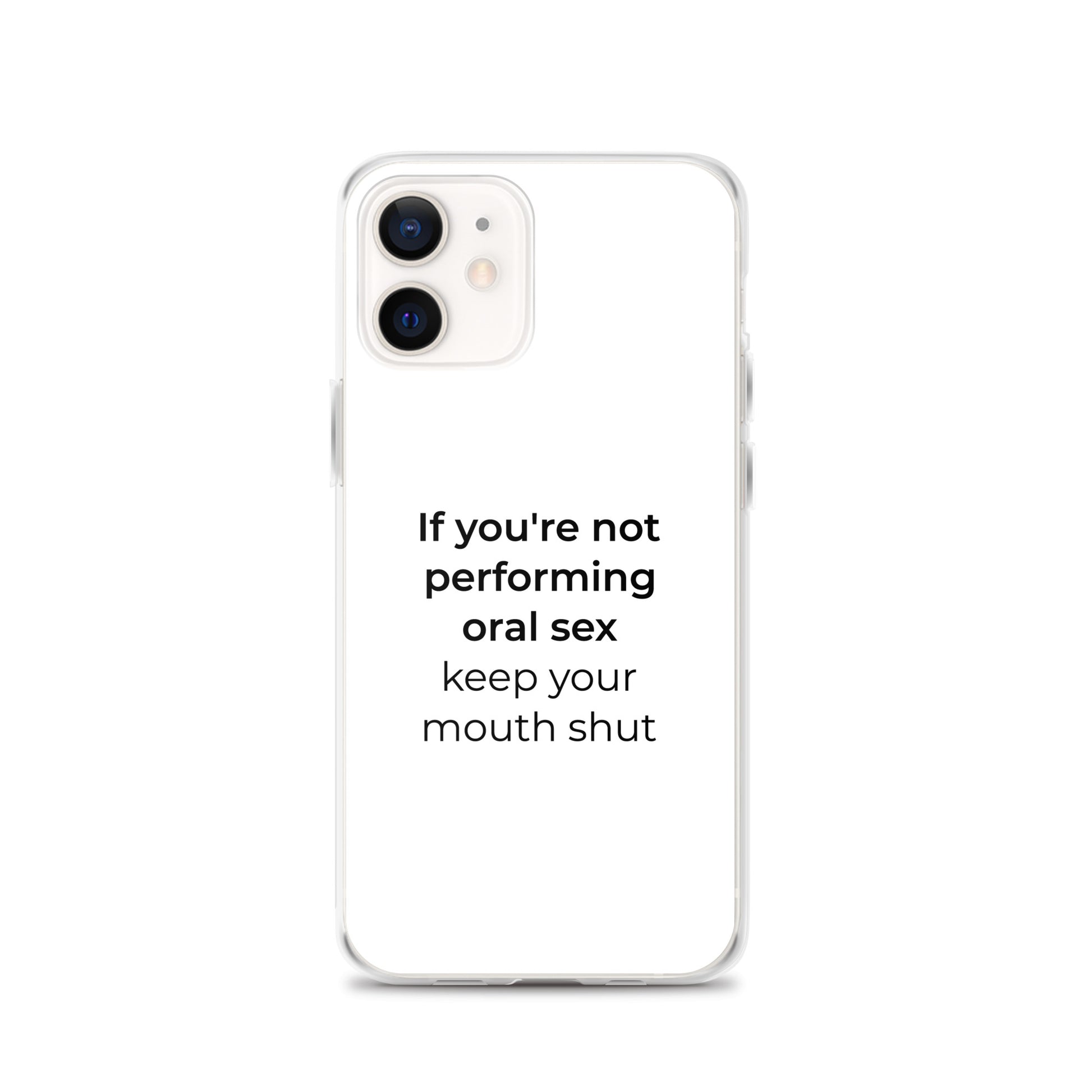 Coque iPhone If you're not performing oral sex keep your mouth shut iPhone 12 - Sedurro