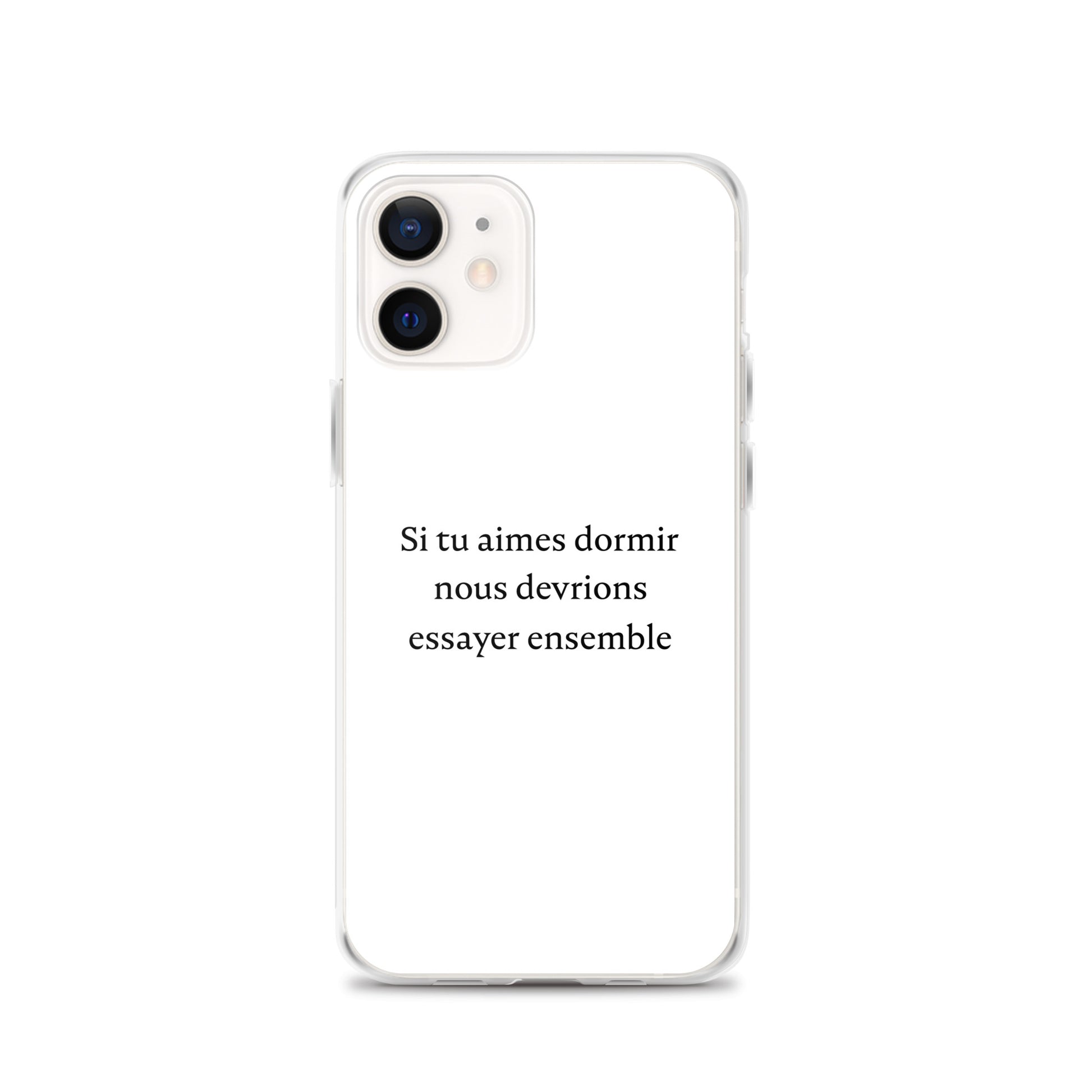 Coque iPhone Si tu aimes dormir nous devrions essayer ensemble iPhone 12 - Sedurro