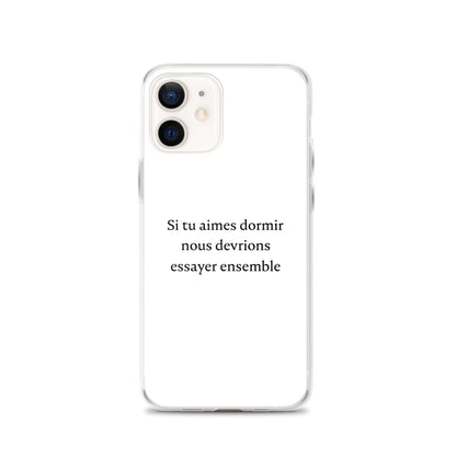 Coque iPhone Si tu aimes dormir nous devrions essayer ensemble iPhone 12 - Sedurro