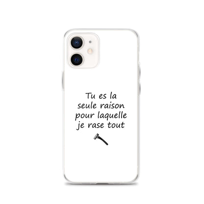 Coque iPhone Tu es la seule raison pour laquelle je rase tout iPhone 12 - Sedurro