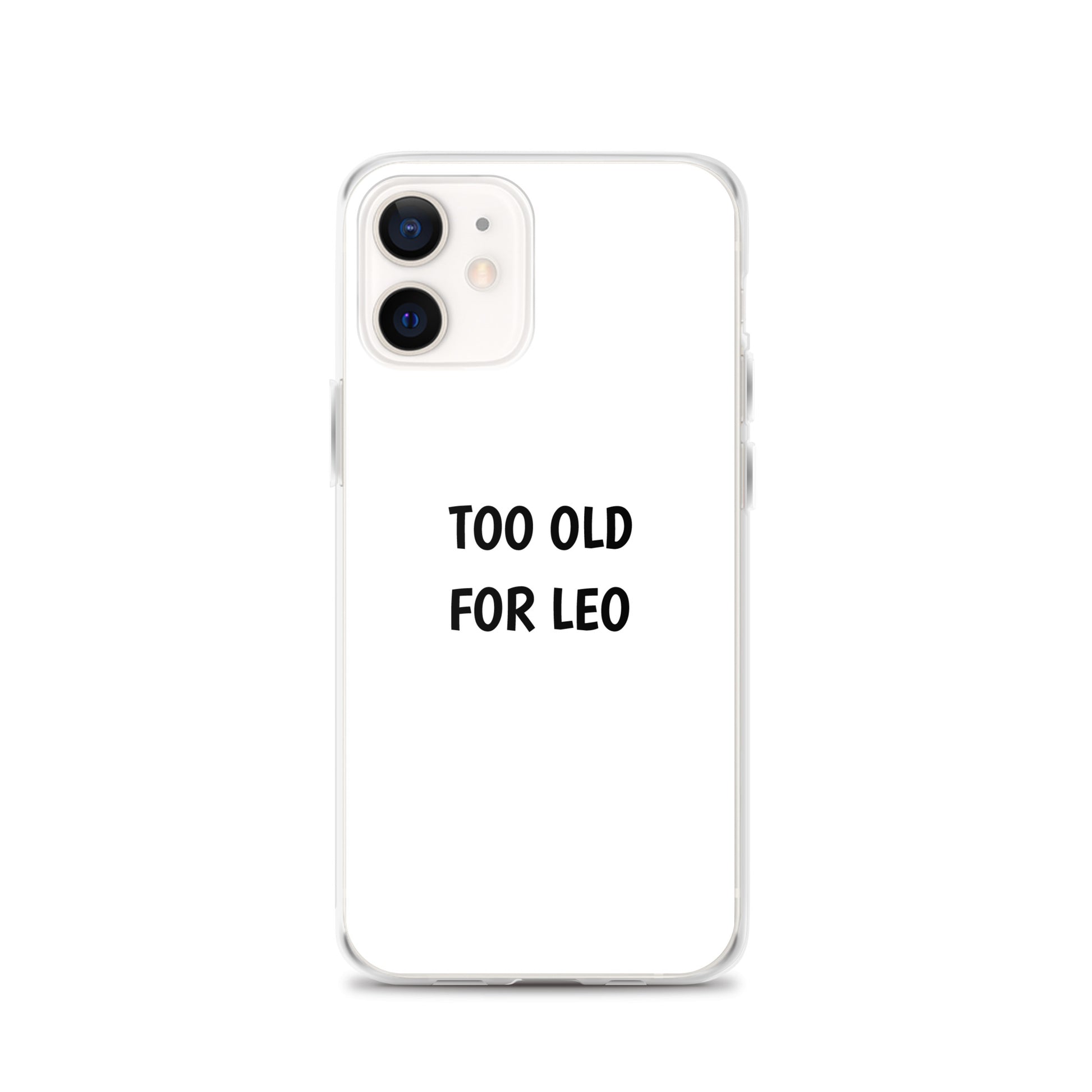 Coque iPhone Too old for Leo iPhone 12 - Sedurro