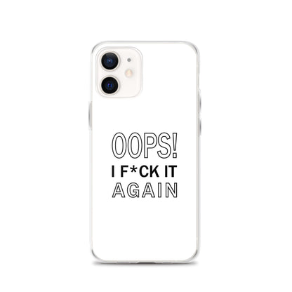 Coque iPhone Oops I f*ck it again - Sedurro