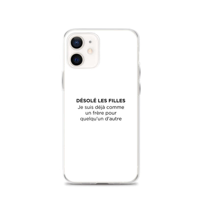 Coque iPhone Désolé les filles Je suis déjà comme un frère pour quelqu'un d'autre - Sedurro