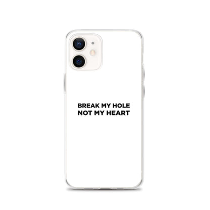 Coque iPhone Break my hole not my heart - Sedurro