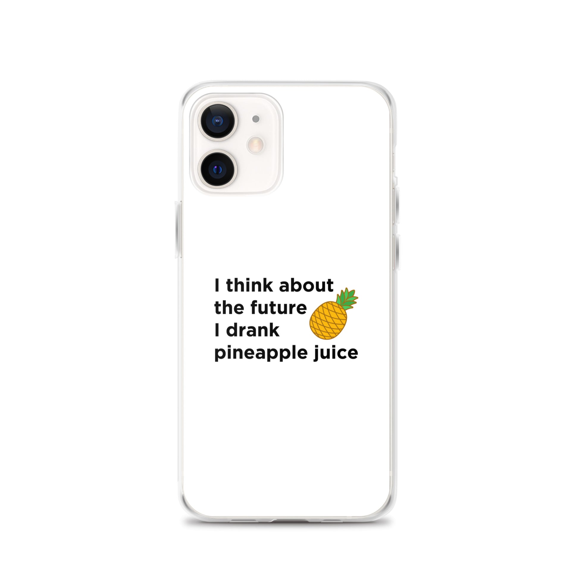 Coque iPhone I think about the future I drank pineapple juice - Sedurro