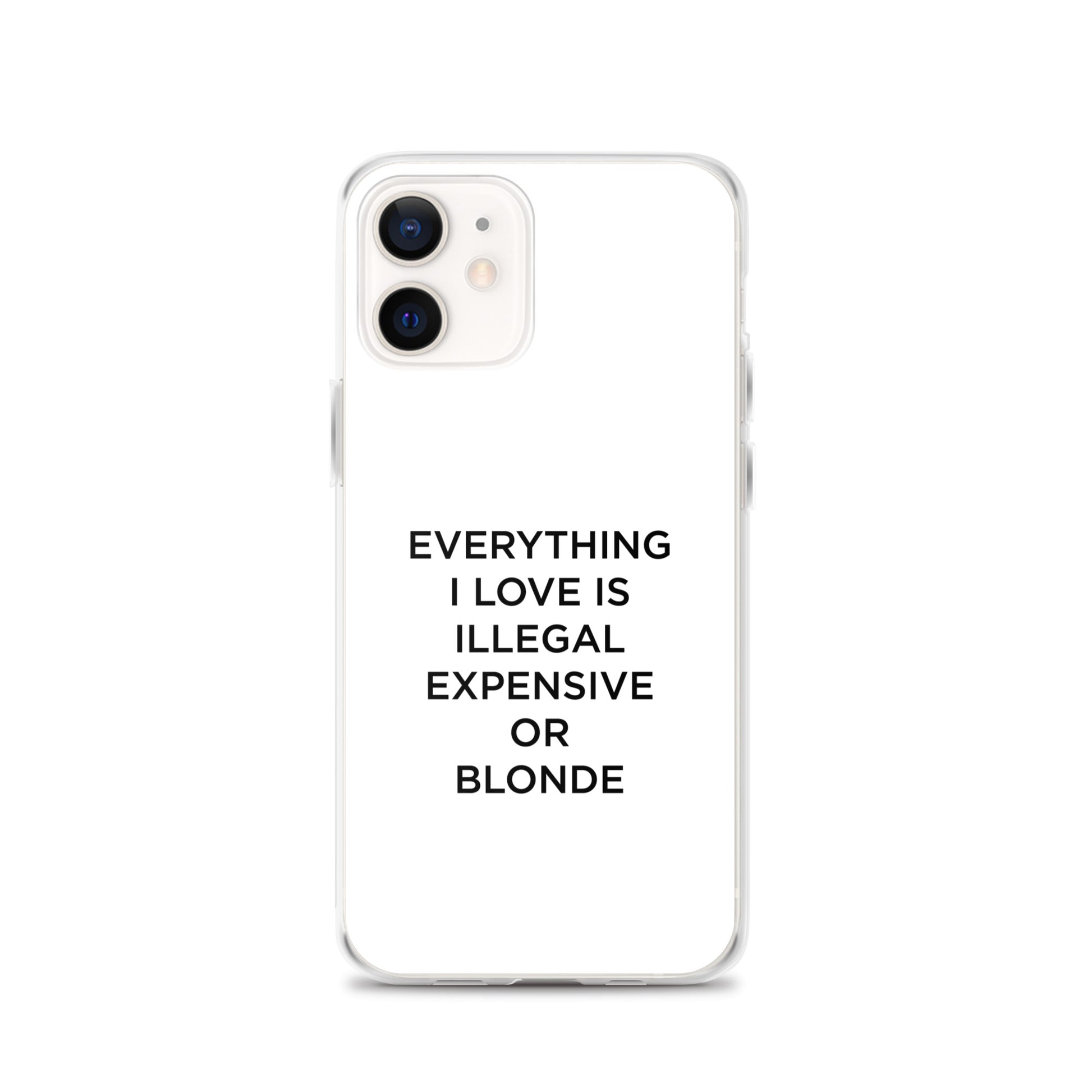 Coque iPhone Everything I love is illegal expensive or blonde - Sedurro