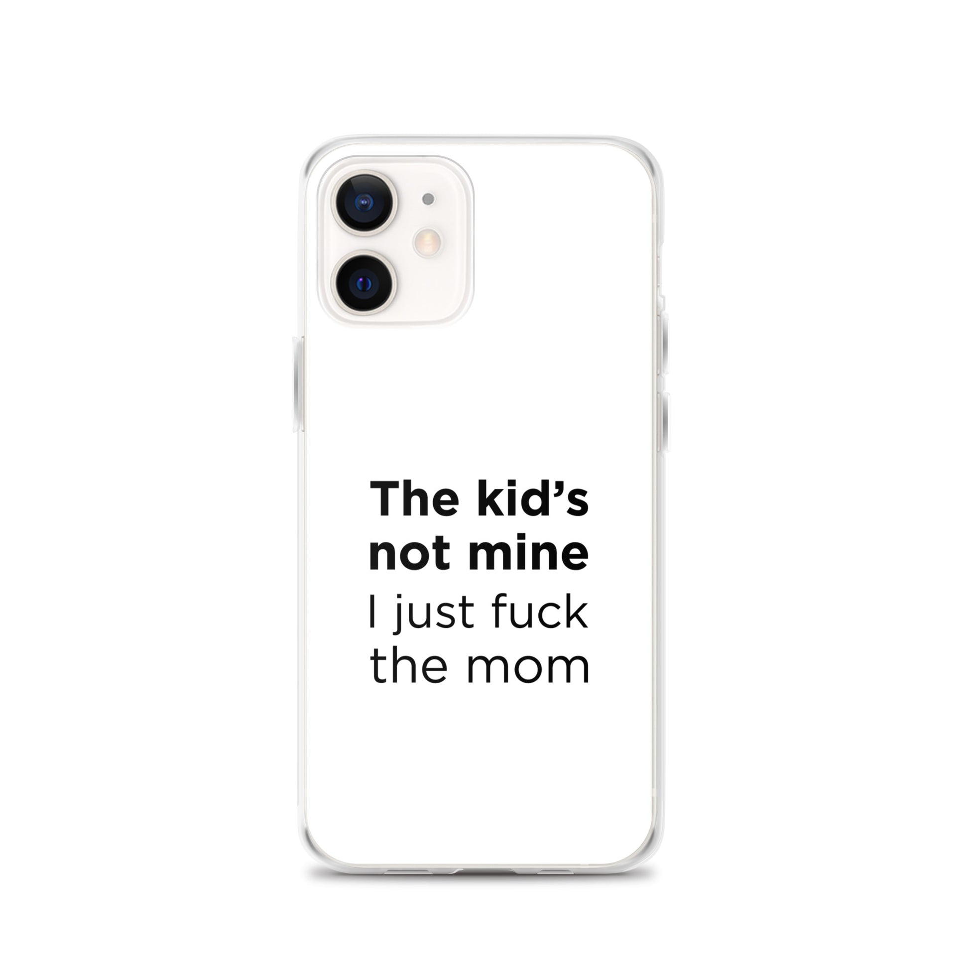 Coque iPhone The kid's not mine I just fuck the mom - Sedurro